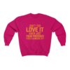 Don't You Love It When Just Your Presence Pisses Someone Off  Unisex Sweatshirt - Image 11