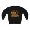 Don't You Love It When Just Your Presence Pisses Someone Off  Unisex Sweatshirt
